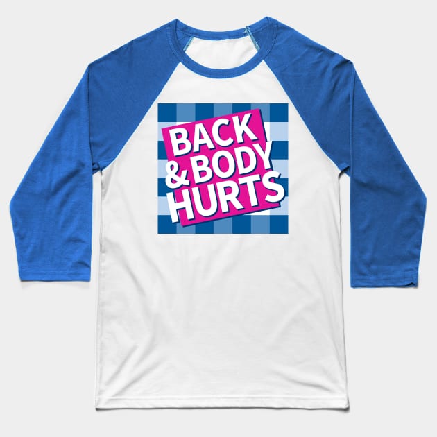 Back and Body Hurts Baseball T-Shirt by CoDDesigns